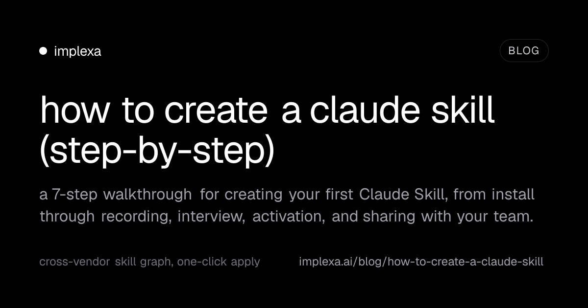 how to create a claude skill (step-by-step) | implexa